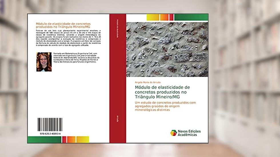 Módulo de elasticidade de concretos produzidos no Triângulo Mineiro/MG: Um estudo de concretos produzidos com agregados graúdos de origem mineralógicas distintas, do autor Angela Maria de Arruda