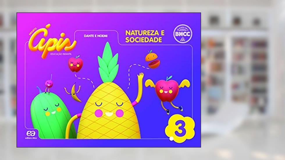 Projeto Ápis Natureza e Sociedade Nível 3, do autor Luiz Roberto Dante; Noemi Bianchini