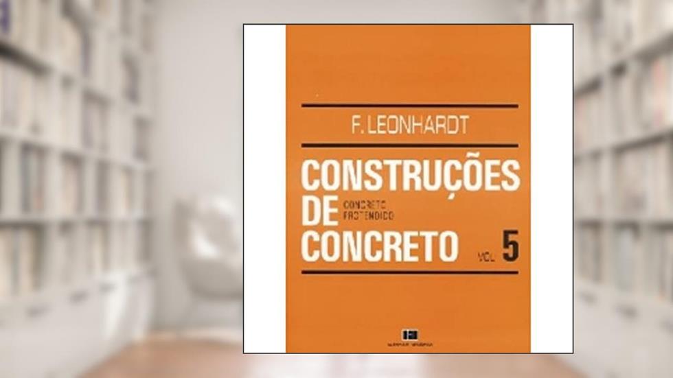 Construções de Concreto: Concreto Protendido (Volume 5), do autor Fritz Leonhardt