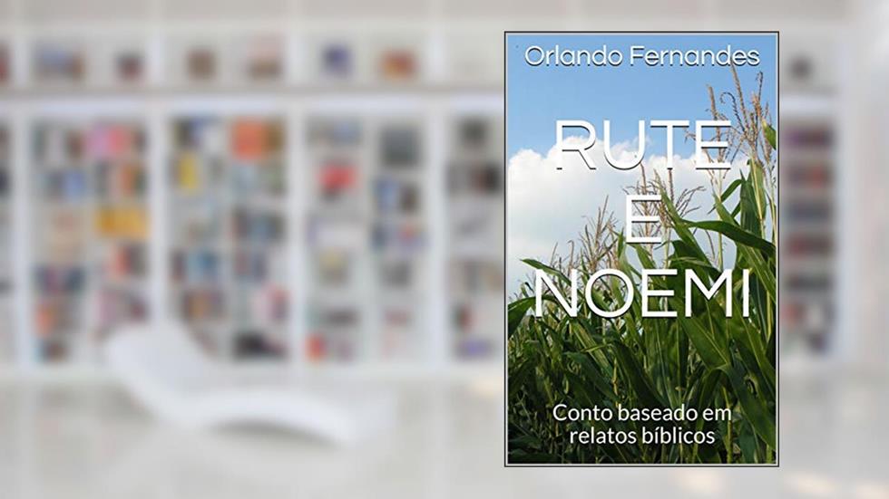 Rute e Noemi: Conto baseado em relatos bíblicos, do autor Orlando Fernandes