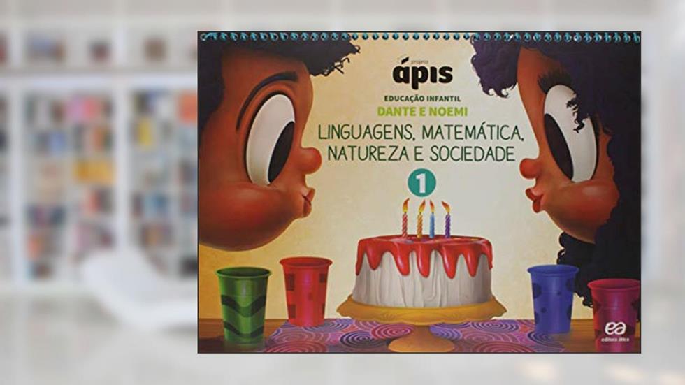 Projeto Ápis - Educação Infantil - Volume 1: Linguagens, matemática, natureza e sociedade, do autor Luiz Roberto Dante; Noemi Bianchini