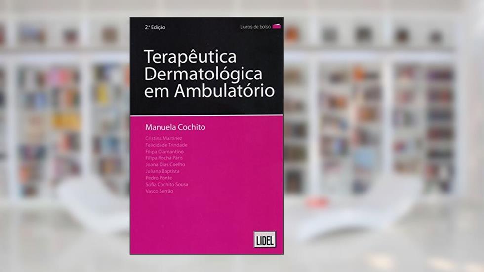 Terapêutica Dermatológica em Ambulatório, do autor Manuela Cochito