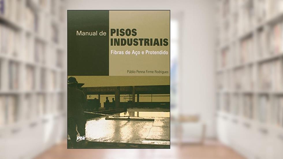 Manual de Pisos Industriais Fibras de Aço e Protendido, do autor Públio Penna Firme Rodrigues