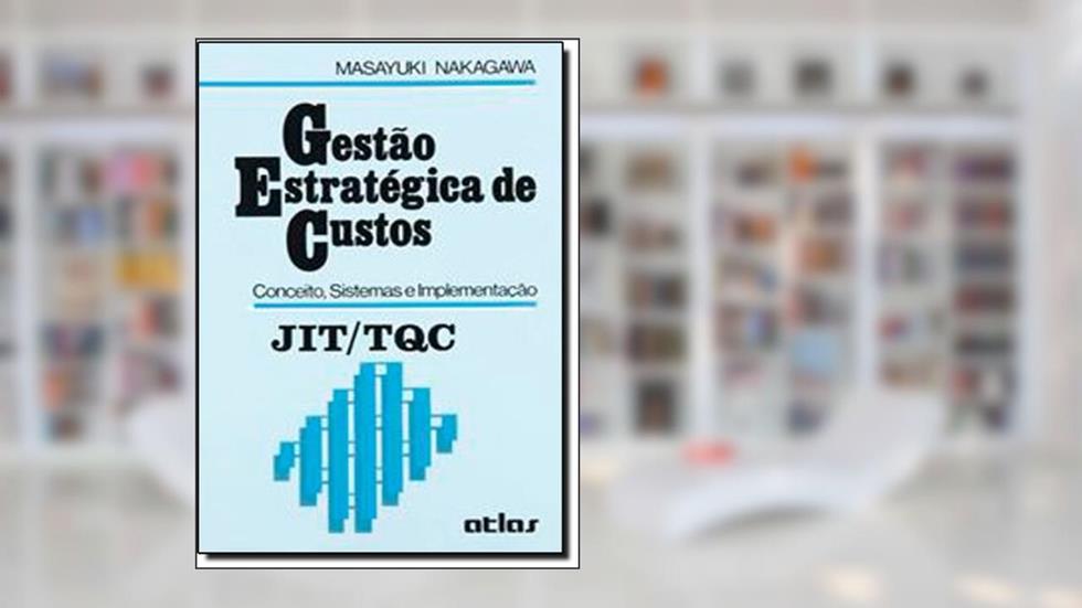 Gestão Estratégica de Custos. Conceito, Sistemas e Implementação, do autor Masayuki Nakagawa