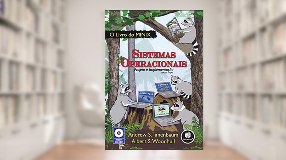 Sistemas Operacionais: Projeto e Implementação, do autor Andrew S. Tanenbaum; Albert S. Woodhull