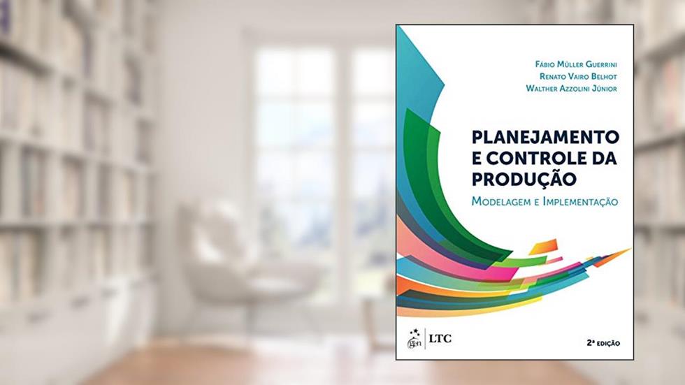 Planejamento e Controle da Produção - Modelagem e Implementação, do autor Fabio Muller Fabio Muller Guerrini