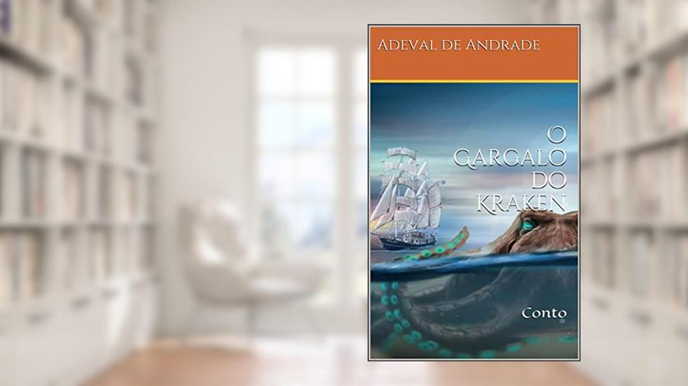 O Gargalo do Kraken: Conto, do autor Adeval de Andrade