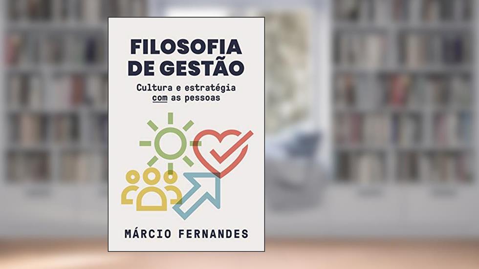 Filosofia de gestão: Cultura e estratégia COM as pessoas, do autor Márcio Fernandes