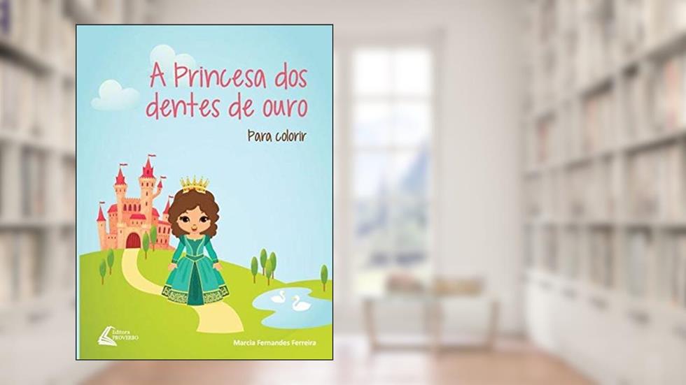 A princesa dos dentes de ouro, do autor Marcia Fernandes