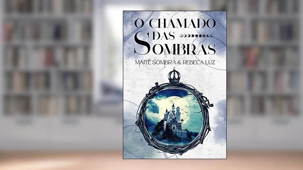 O Chamado das Sombras (As Prometidas da Luz), do autor Rebeca Luz; Maitê Sombra