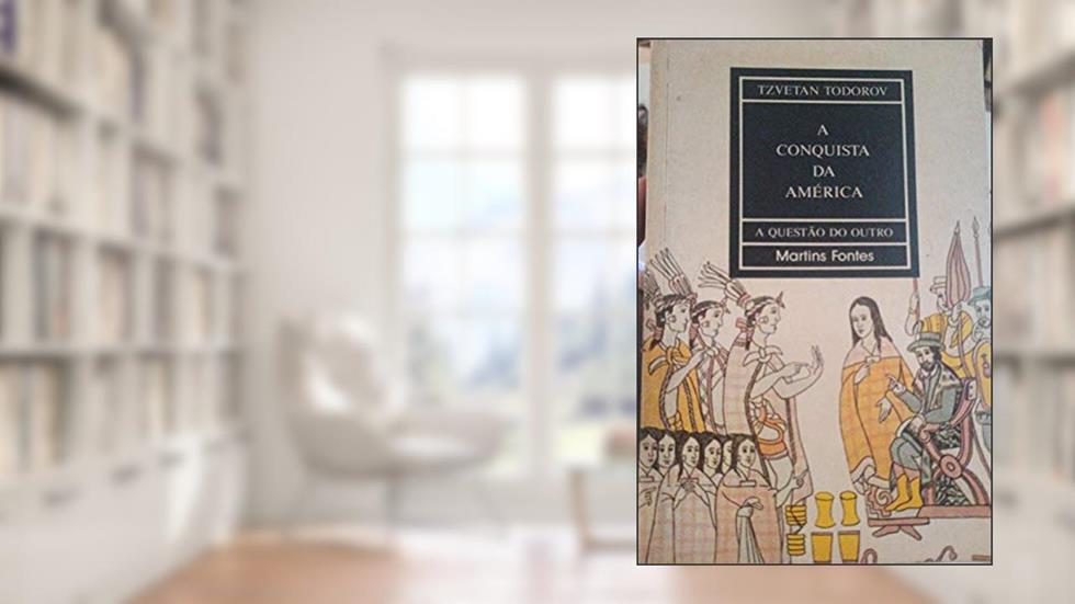 A conquista da América, do autor Tzvetan Todorov