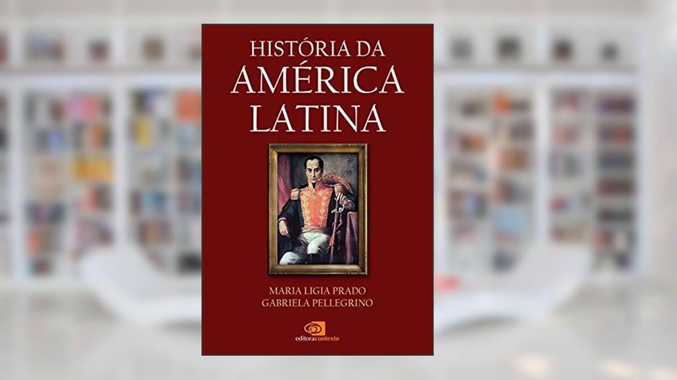 História da América Latina, do autor Maria Ligia Prado; Gabriela Pellegrino