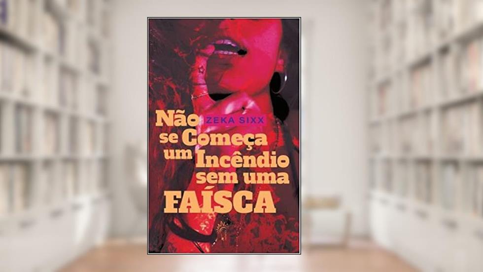 Não se Começa um Incêndio sem uma Faísca, do autor Zeka Sixx