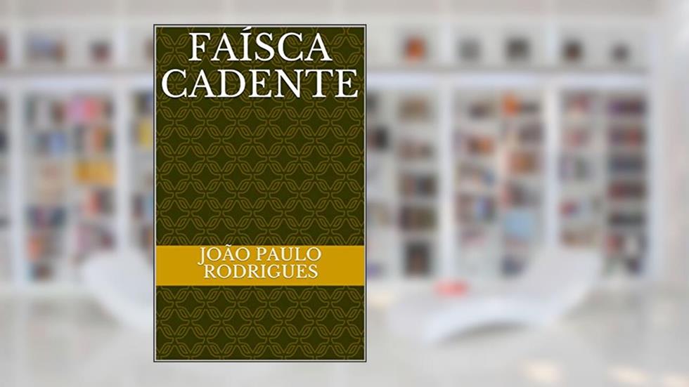 Faísca Cadente, do autor João Paulo Rodrigues