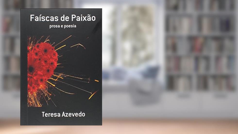 Faíscas de Paixão, do autor Teresa Azevedo