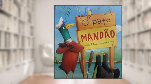 Capa de O pato mandão, do autor Alison Ritchie