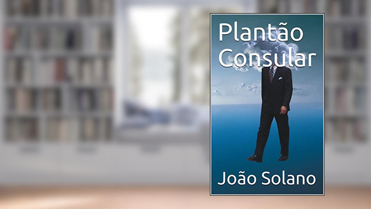 Plantão Consular, do autor João Solano
