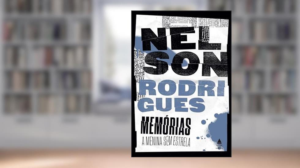Memórias: a menina sem estrela, do autor Nelson Rodrigues