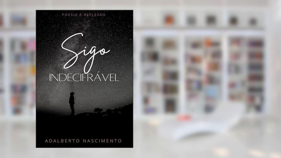 Sigo Indecifravel, do autor Adalberto Nascimento