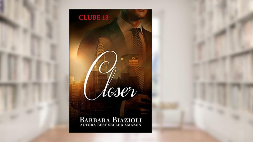 Closer (Clube 13 Livro 8), do autor BARBARA BIAZIOLI