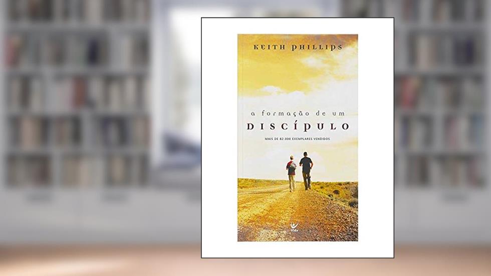 A Formação de um Discípulo, do autor Keith Phillips