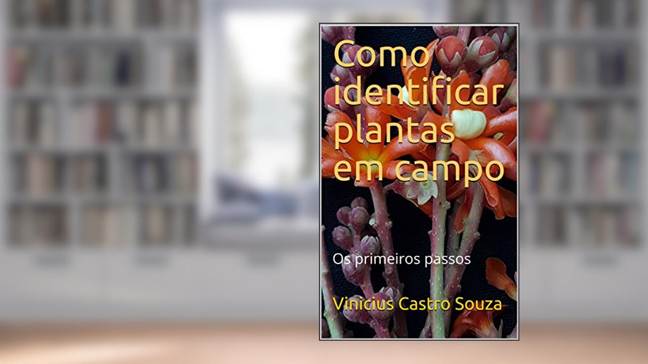 Como identificar plantas em campo: Os primeiros passos, do autor Vinicius Castro Souza