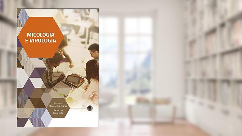 Micologia e Virologia, do autor Fernanda Stapenhorst França; Samantha Brum Leite