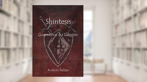 Capa de Shintesis - Guerreiros do Gênesis, do autor Rodson Baldan; Sonia Marafante