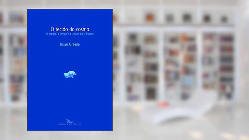 O tecido do cosmo, do autor Brian Greene