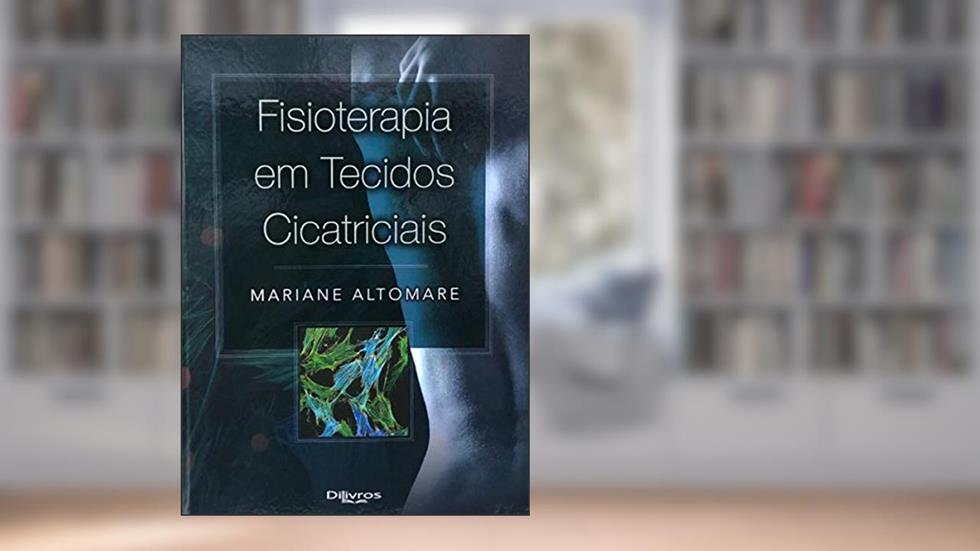 Fisioterapia em Tecidos Cicatriciais, do autor Mariane Altomare