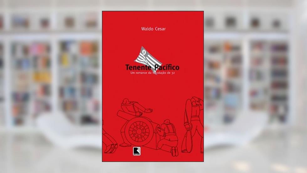 Tenente Pacífico. Um Romance Na Revolução De 32, do autor Waldo Cesar