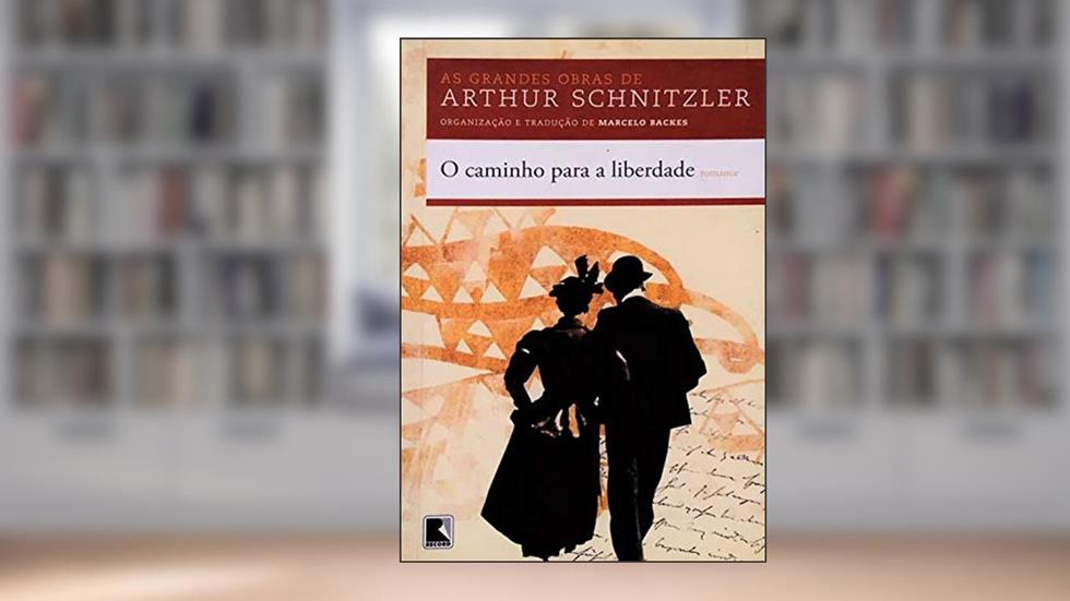 O caminho para a liberdade, do autor Arthur Schnitzler