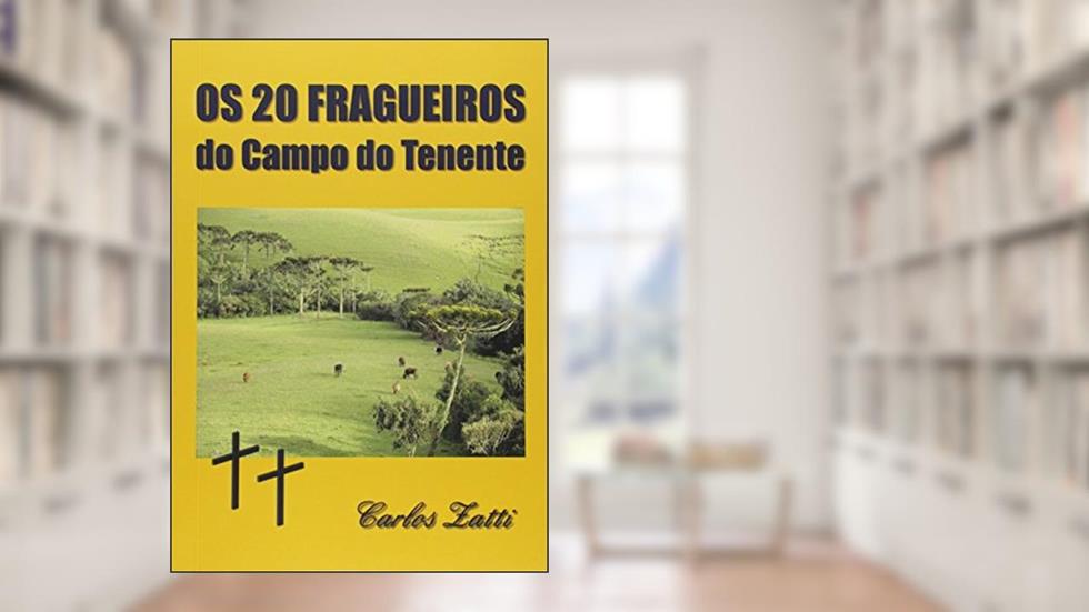 Os 20 Fragueiros do Campo do Tenente, do autor Carlos Zatti