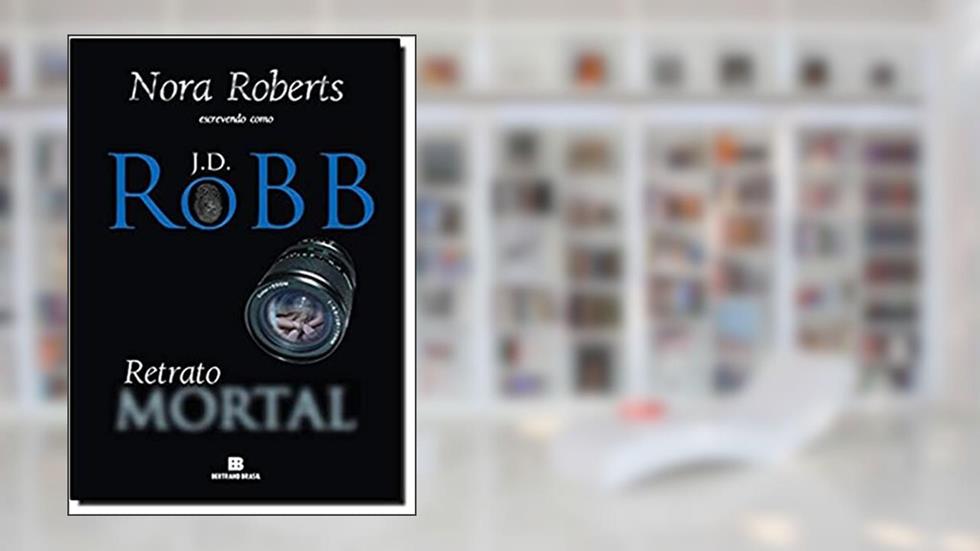 Retrato mortal (Vol. 16), do autor J. D. Robb