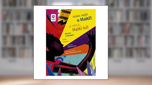 Capa de Olha aqui o Haiti! | Voici le Haïti! - EXCLUSIVIDADE DISAL, do autor Carla Caruso; Marcia Camargos