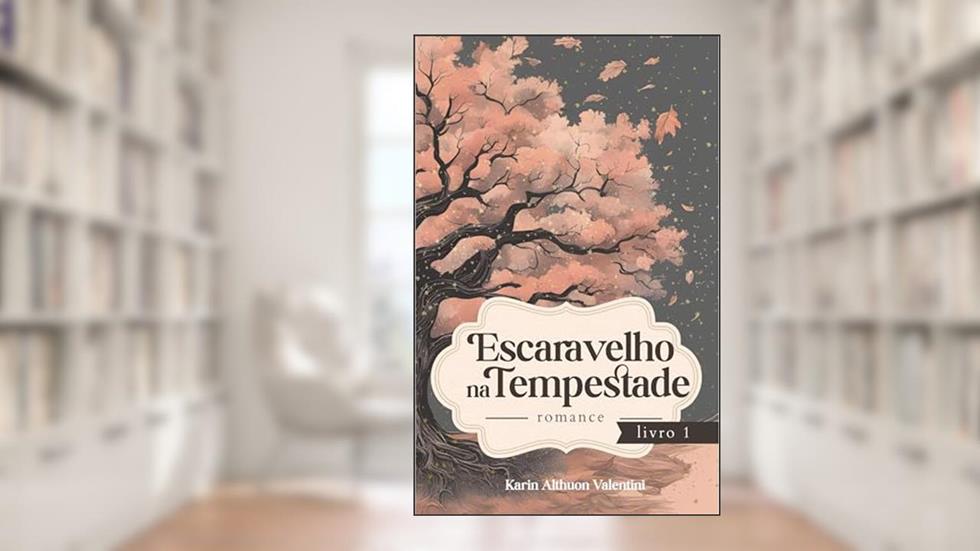 Escaravelho na Tempestade: Romance contemporâneo e uma pitada de Suspense, do autor Karin Althuon Valentini