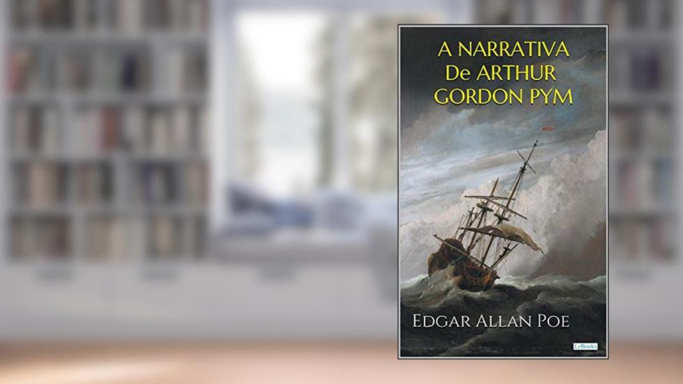 A Narrativa de Arthur Gordon Pym, do autor Edgar Allan Poe