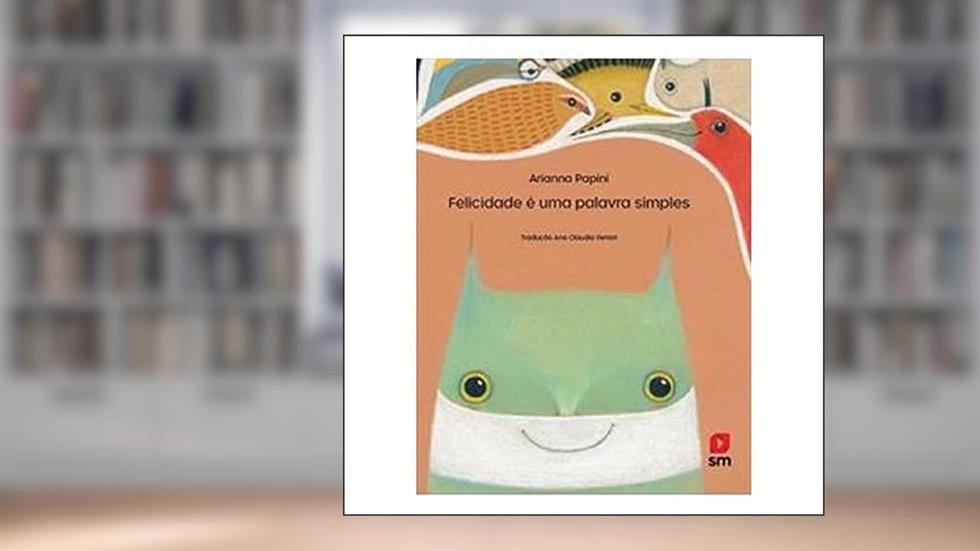 FELICIDADE É UMA PALAVRA SIMPLES, do autor Arianna Papini