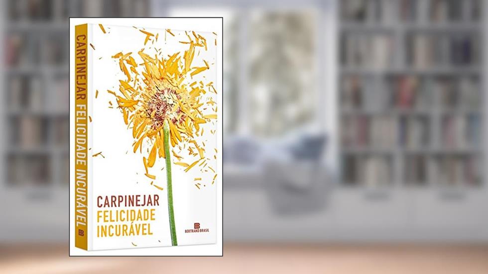 Felicidade incurável, do autor Carpinejar