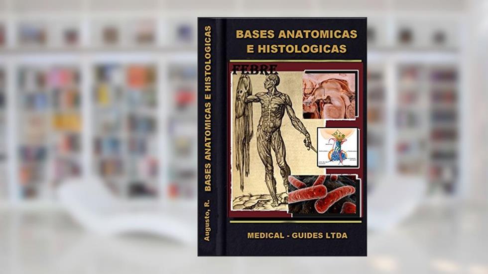 Bases Anatomicas e Histologicas - Órgãos de Defesa: Morfofuncional em infectologia orientado em PBL (MedBook Livro 15), do autor Rodrigo Souza Augusto