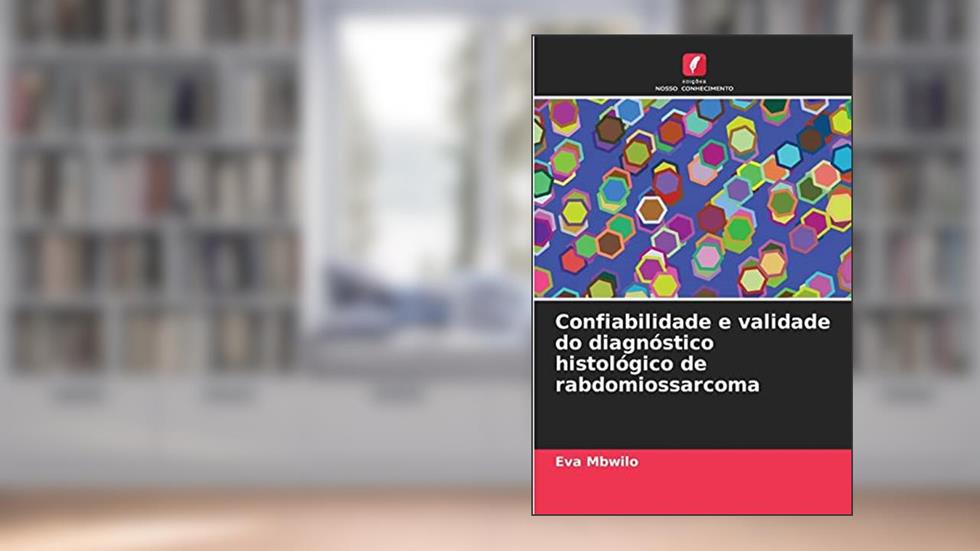 Confiabilidade e validade do diagnóstico histológico de rabdomiossarcoma, do autor Eva Mbwilo