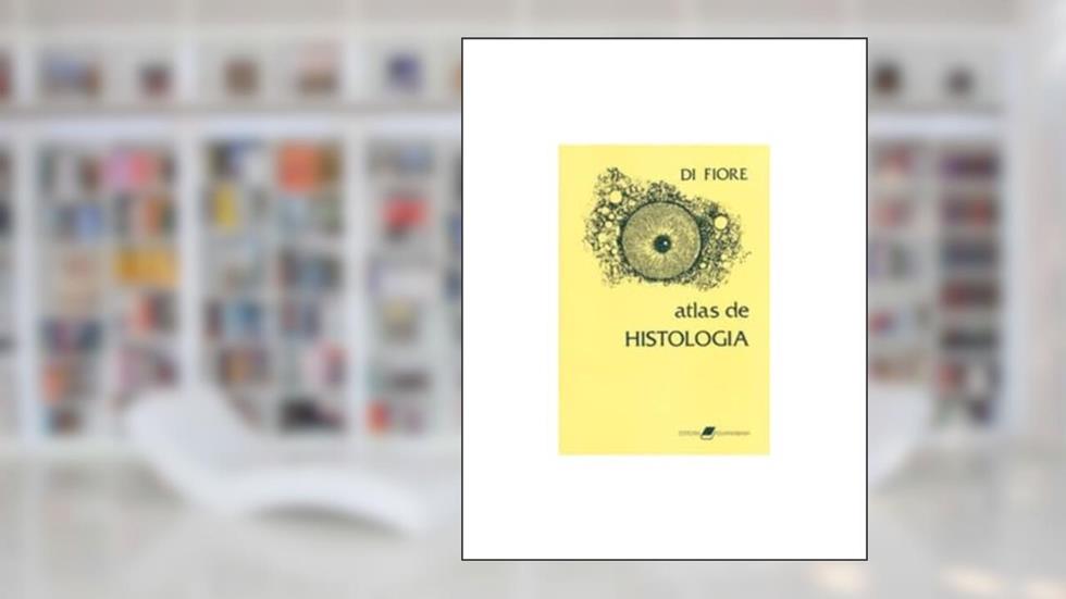 Atlas de Histologia, do autor Difiore