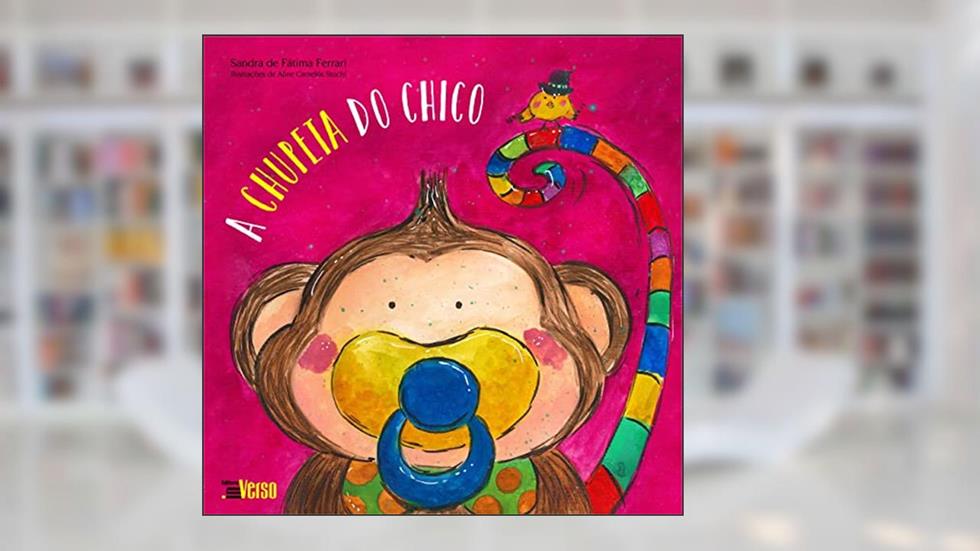 A Chupeta do Chico, do autor Sandra De Fátima Ferrari