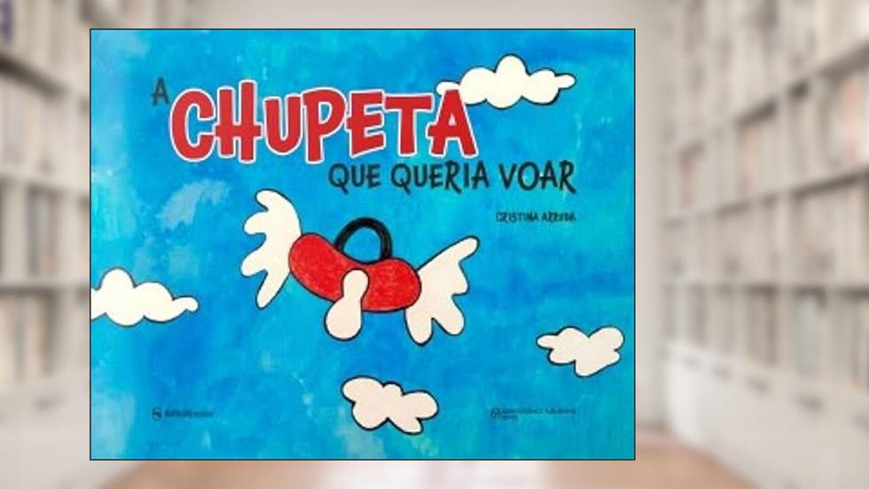 CHUPETA QUE QUERIA VOAR, A, do autor CRISTINA ARRUDA