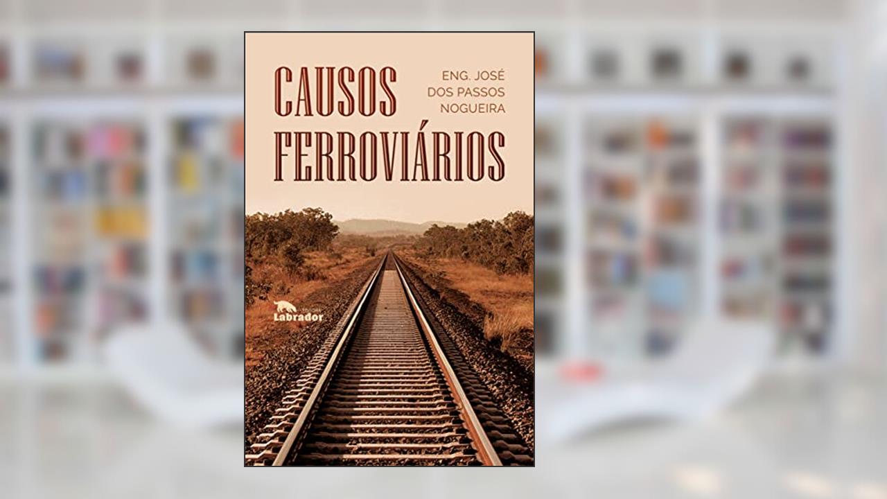 Causos ferroviários, do autor José dos Passos Nogueira