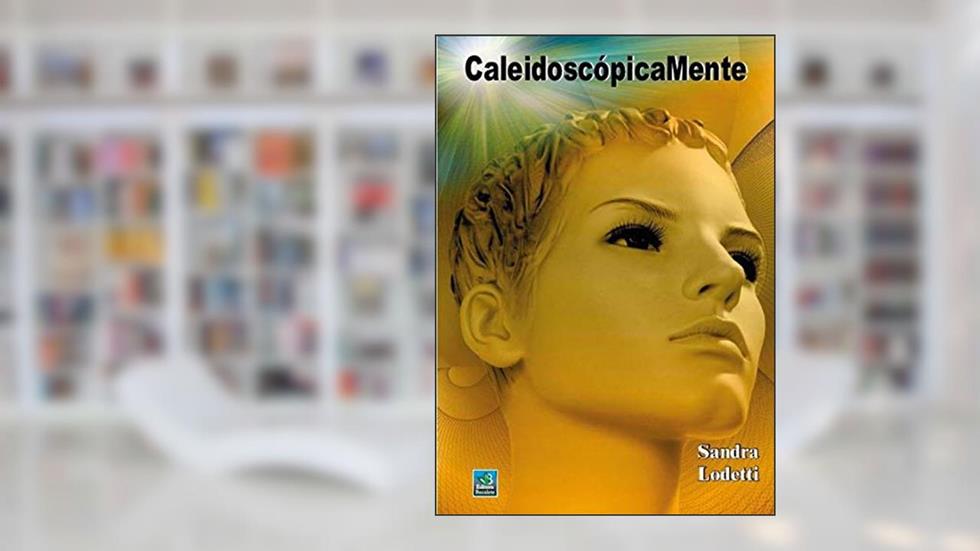 Caleidoscópicamente, do autor Sandra Lodetii