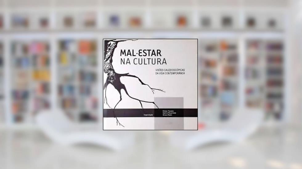 Mal-estar Na Cultura: Visões Caleidoscópicas Da Vida Contemporânea, do autor Kathrin Rosenfield; Eneias Tavares; Sinara Robin