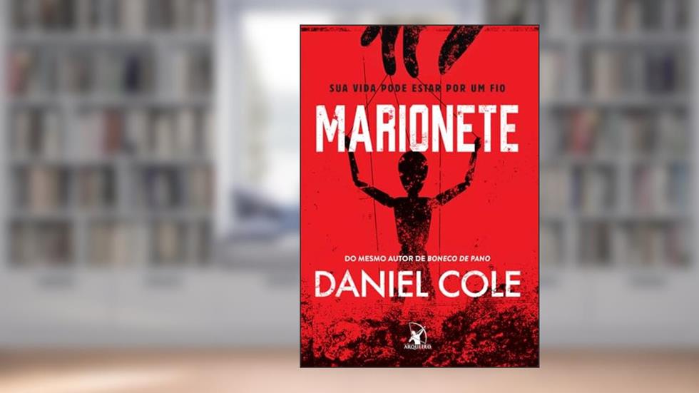 Marionete (Boneco de Pano - Livro 2): Sua vida pode estar por um fio, do autor Daniel Cole