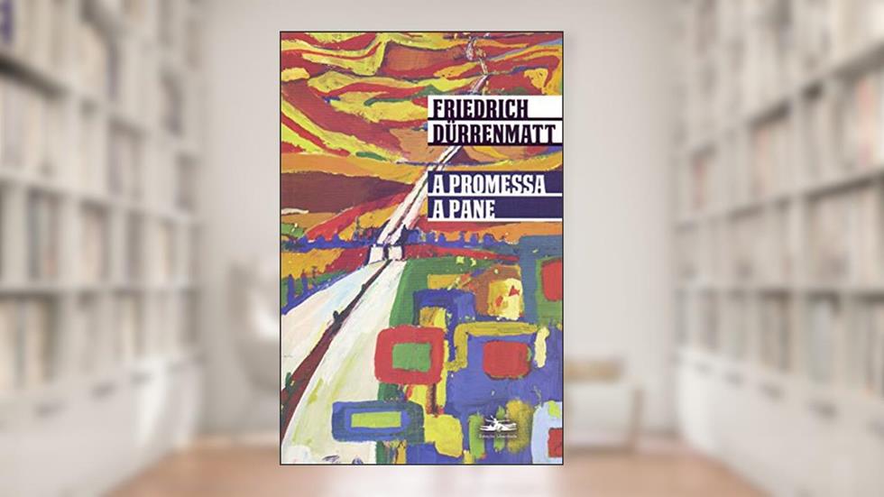 A promessa/ A pane, do autor Friedrich Dürrenmatt