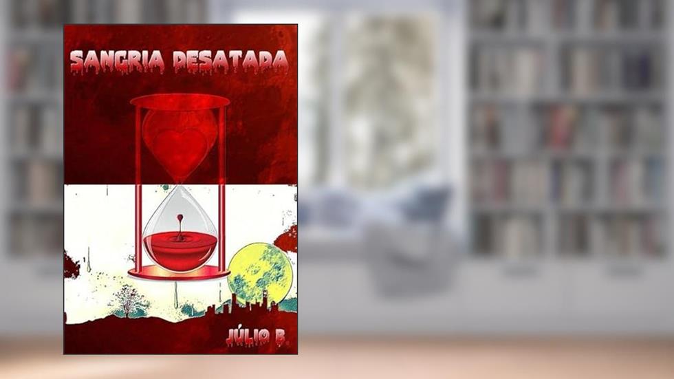 Sangria Desatada, do autor Júlio B.